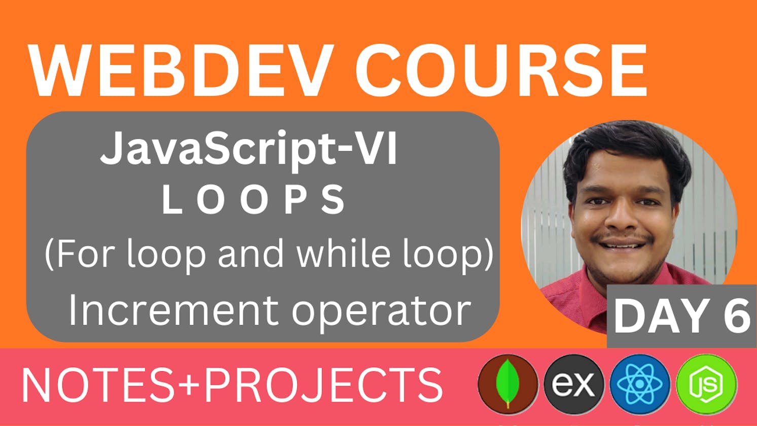 JavaScript Loops (for Loop and while Loop) increment operator, WEBDEV Course by Nakul Goel, Day 6