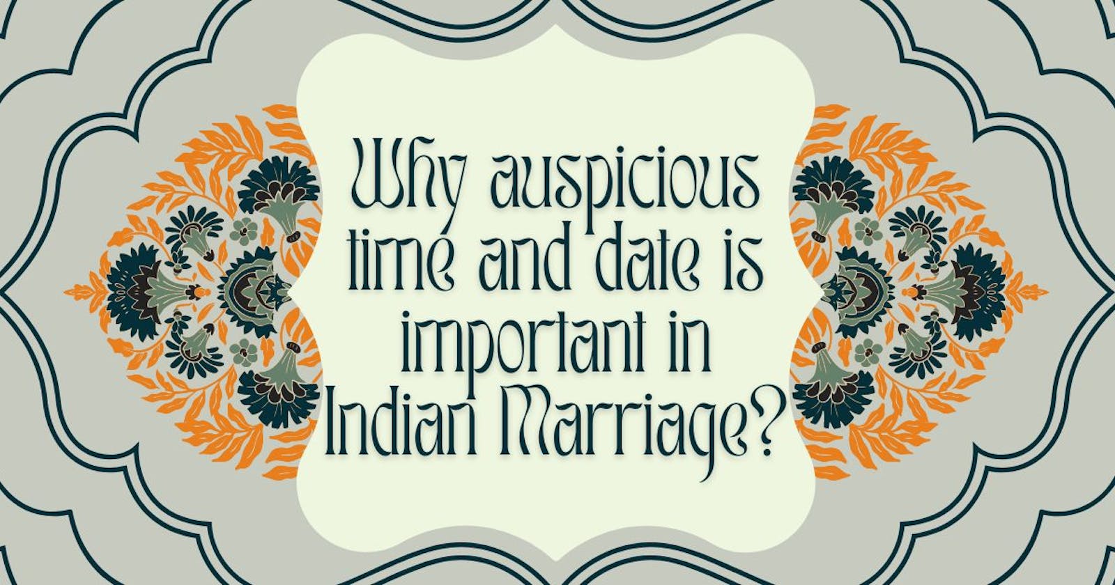 Why auspicious time and date is important in Indian Marriage?