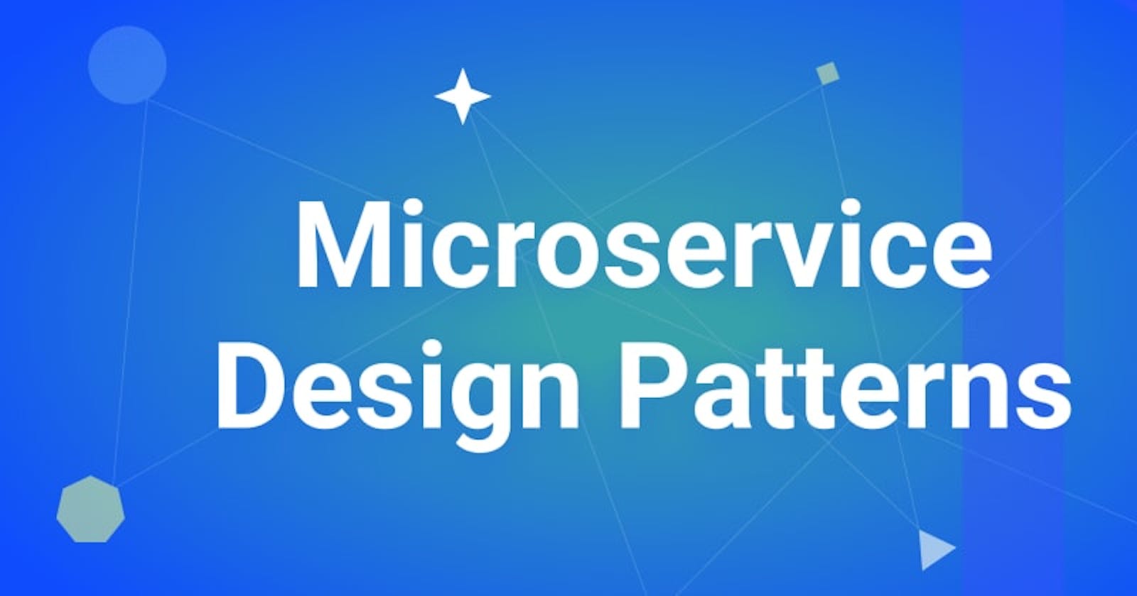 7 Microservice Design Patterns to Use