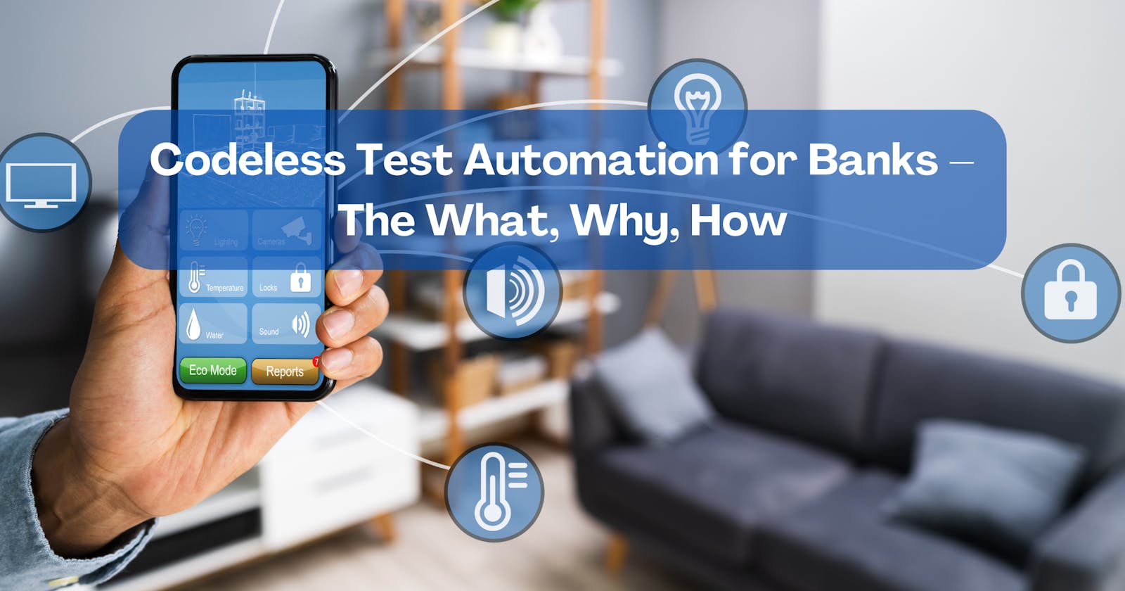 Codeless Test Automation for Banks – The What, Why, How