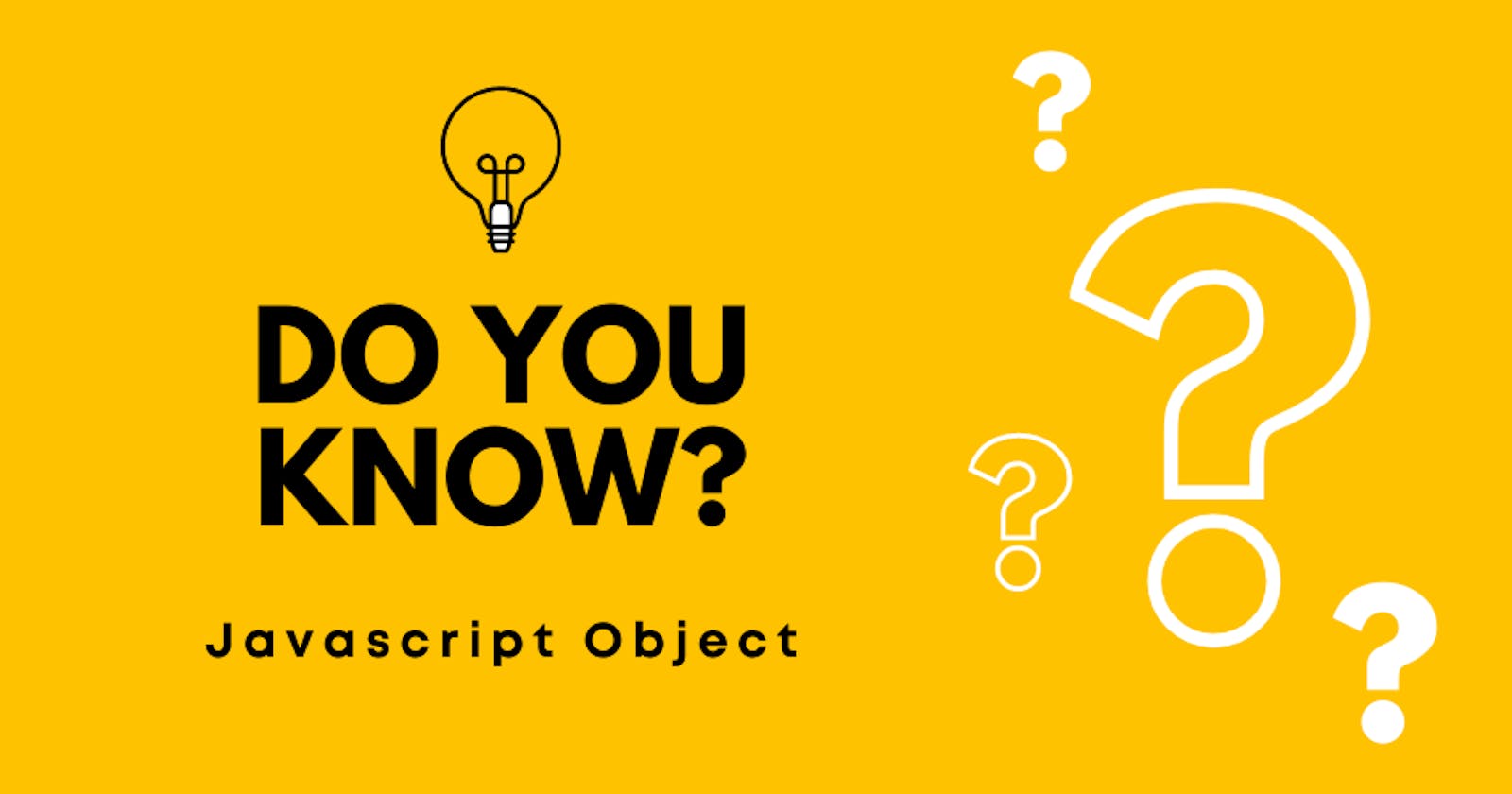 An Ultimate Guide About Javascript Object