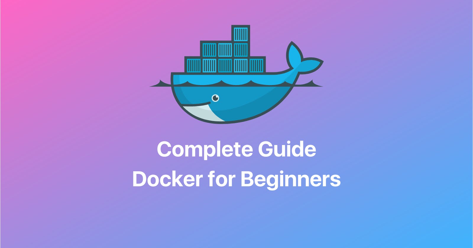 Complete Guide on Docker for Beginners