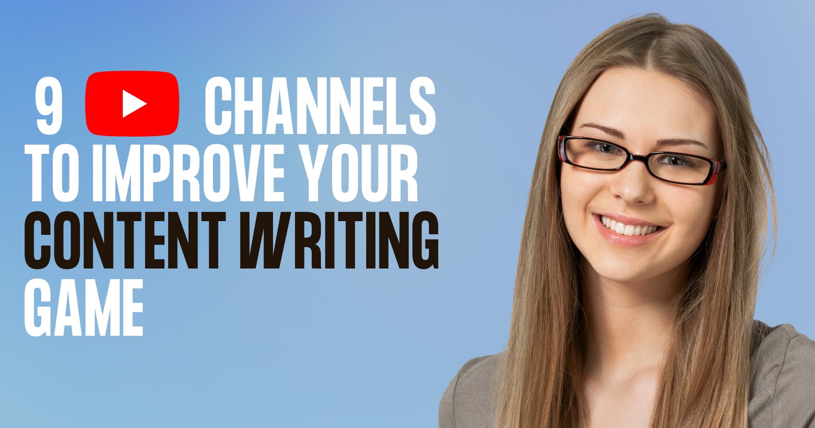 9 YouTube Channels to Improve Your Content Writing Game