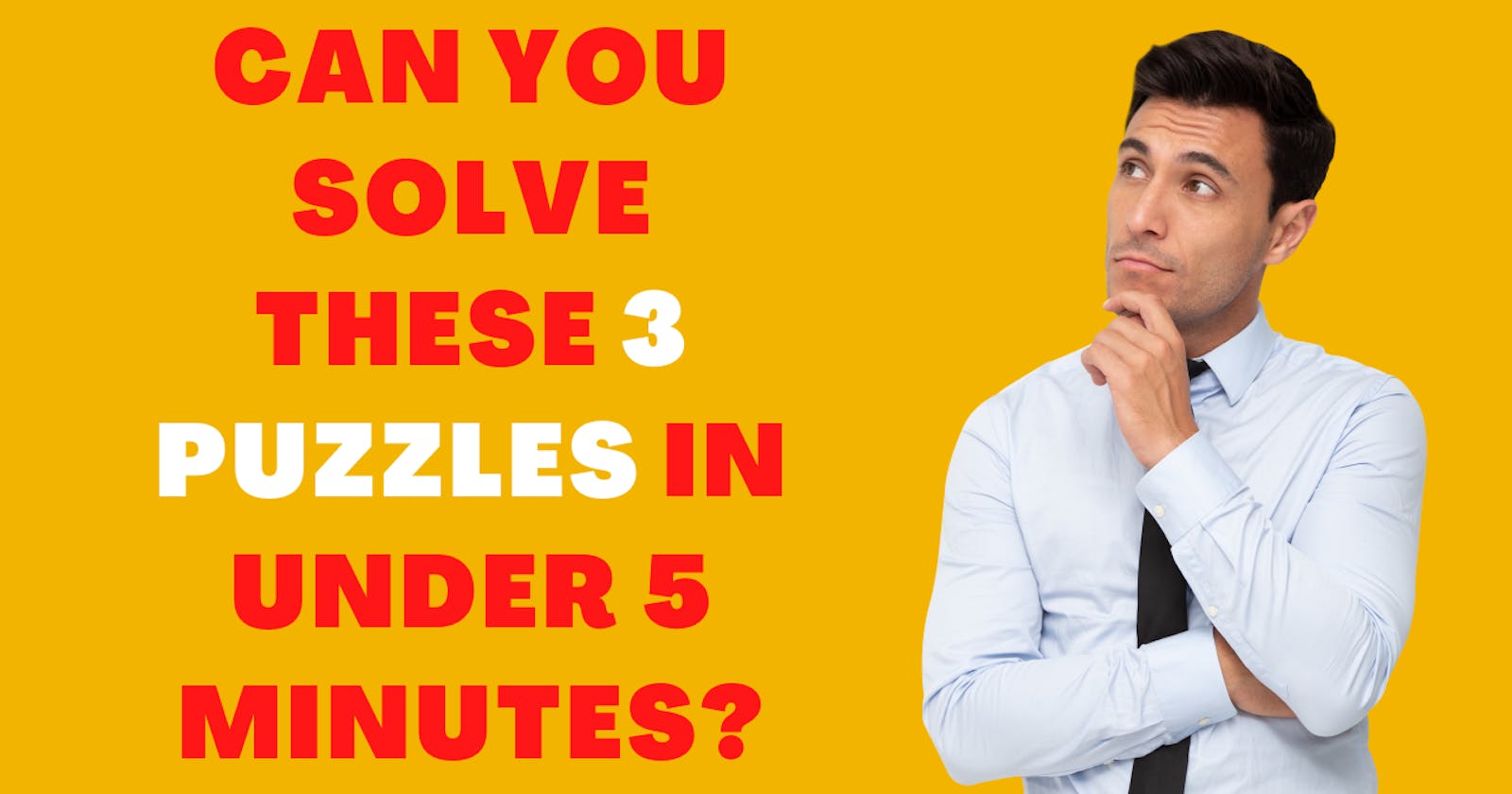 Can you solve these 3 puzzles in under 5 minutes? Let's have fun