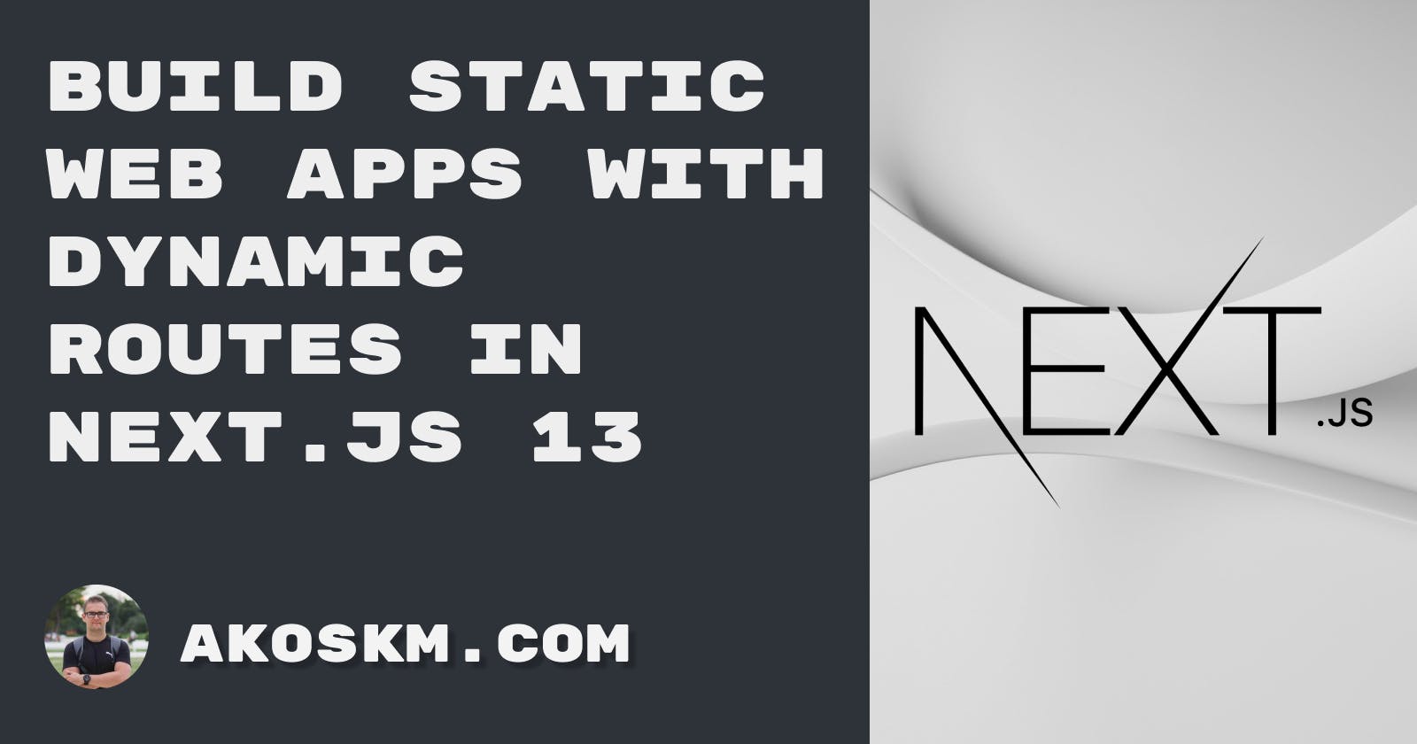 How to build static web apps with dynamic routes in Next.js 13