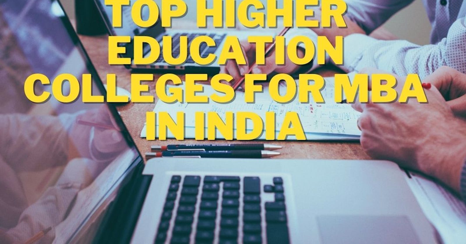 Top Higher Education Colleges For MBA in India