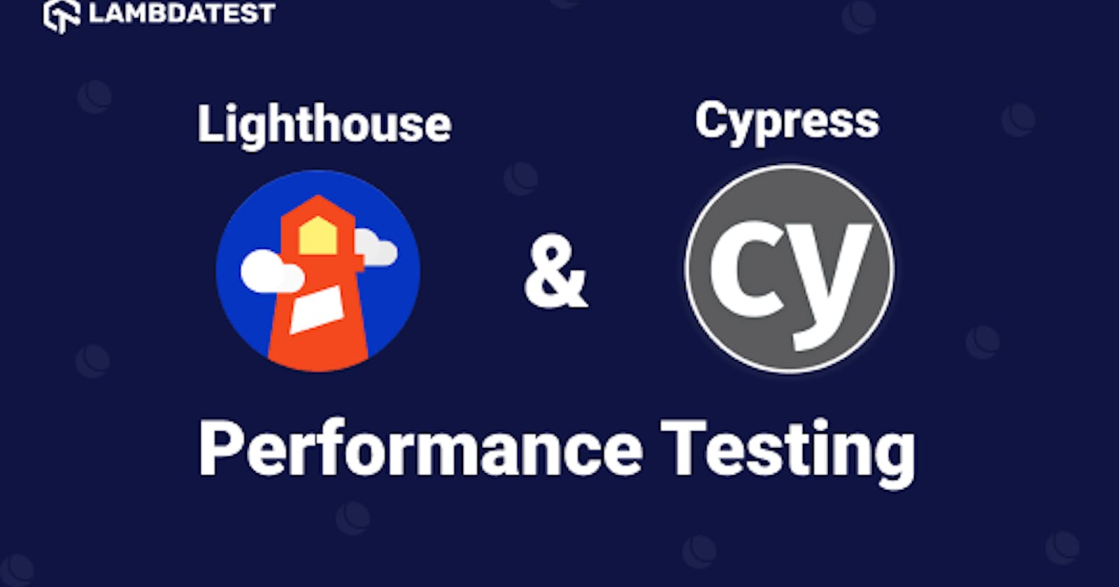 Web Performance Testing With Cypress and Google Lighthouse