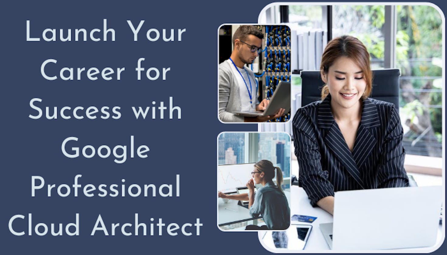 Google Professional Cloud Architect: A Vital Role for Success in the Cloud