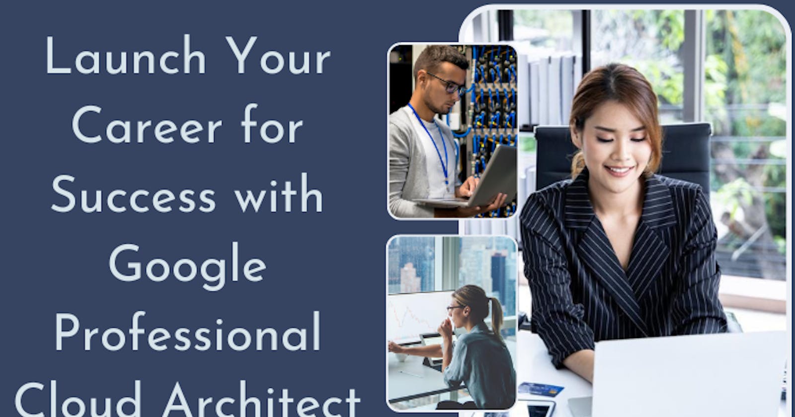 Google Professional Cloud Architect: A Vital Role for Success in the Cloud