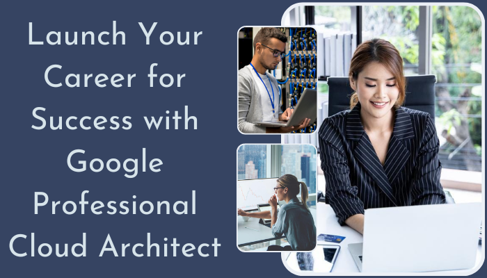 Launch-Your-Career-for-Success-with-Google-Professional-Cloud-Architect.png