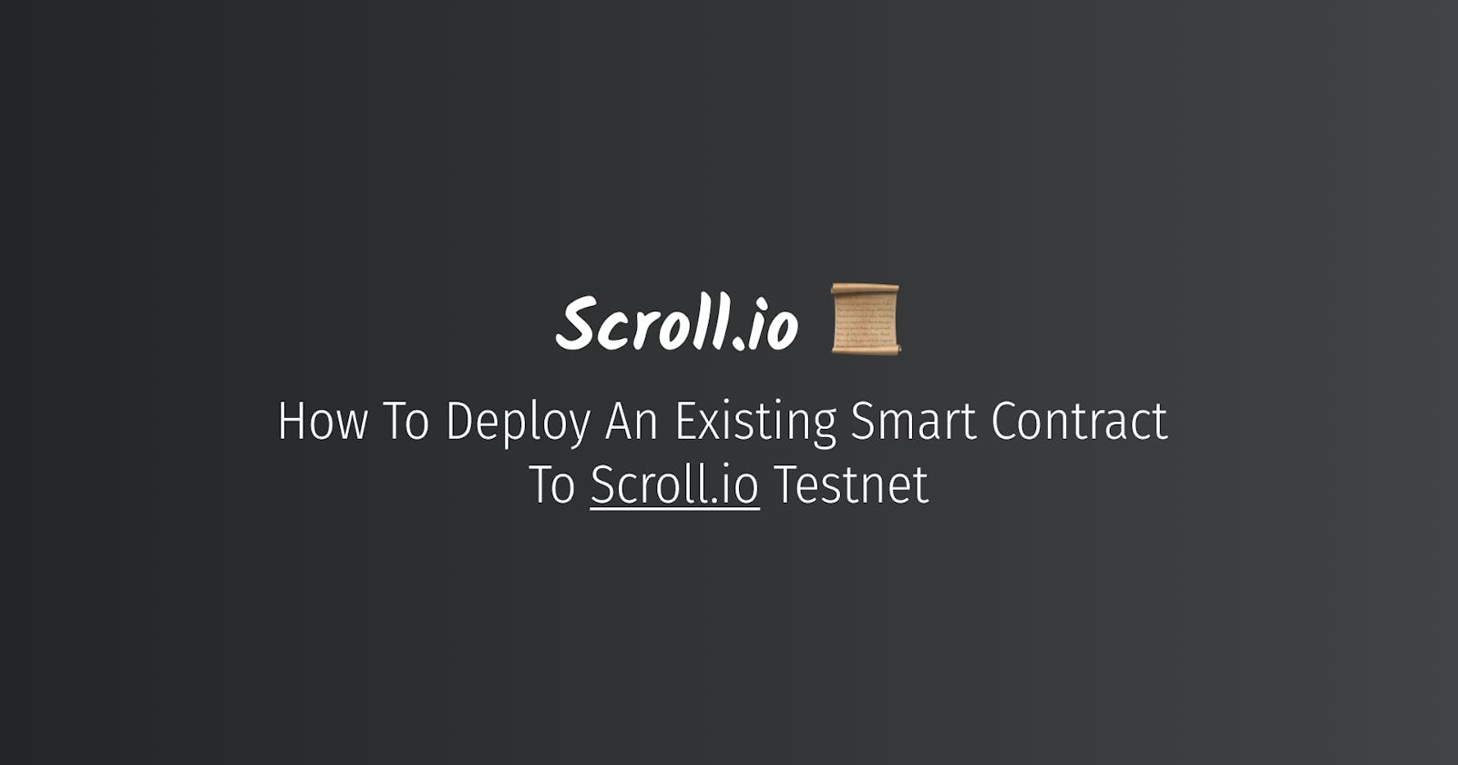 How To Deploy An Existing Smart Contract To Scroll.io Testnet