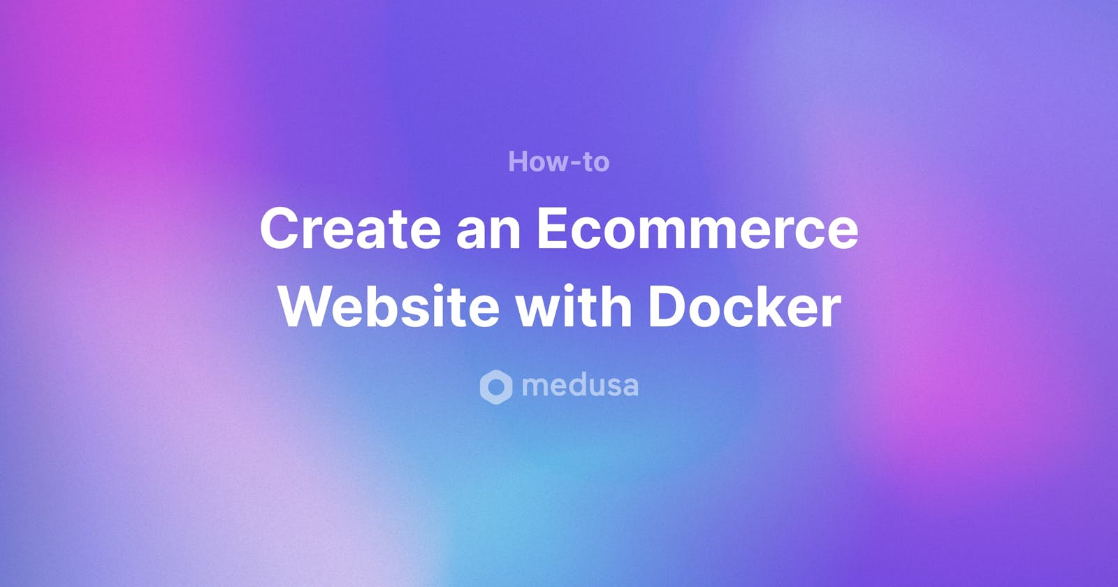 Set Up an Ecommerce Store with Medusa and Docker