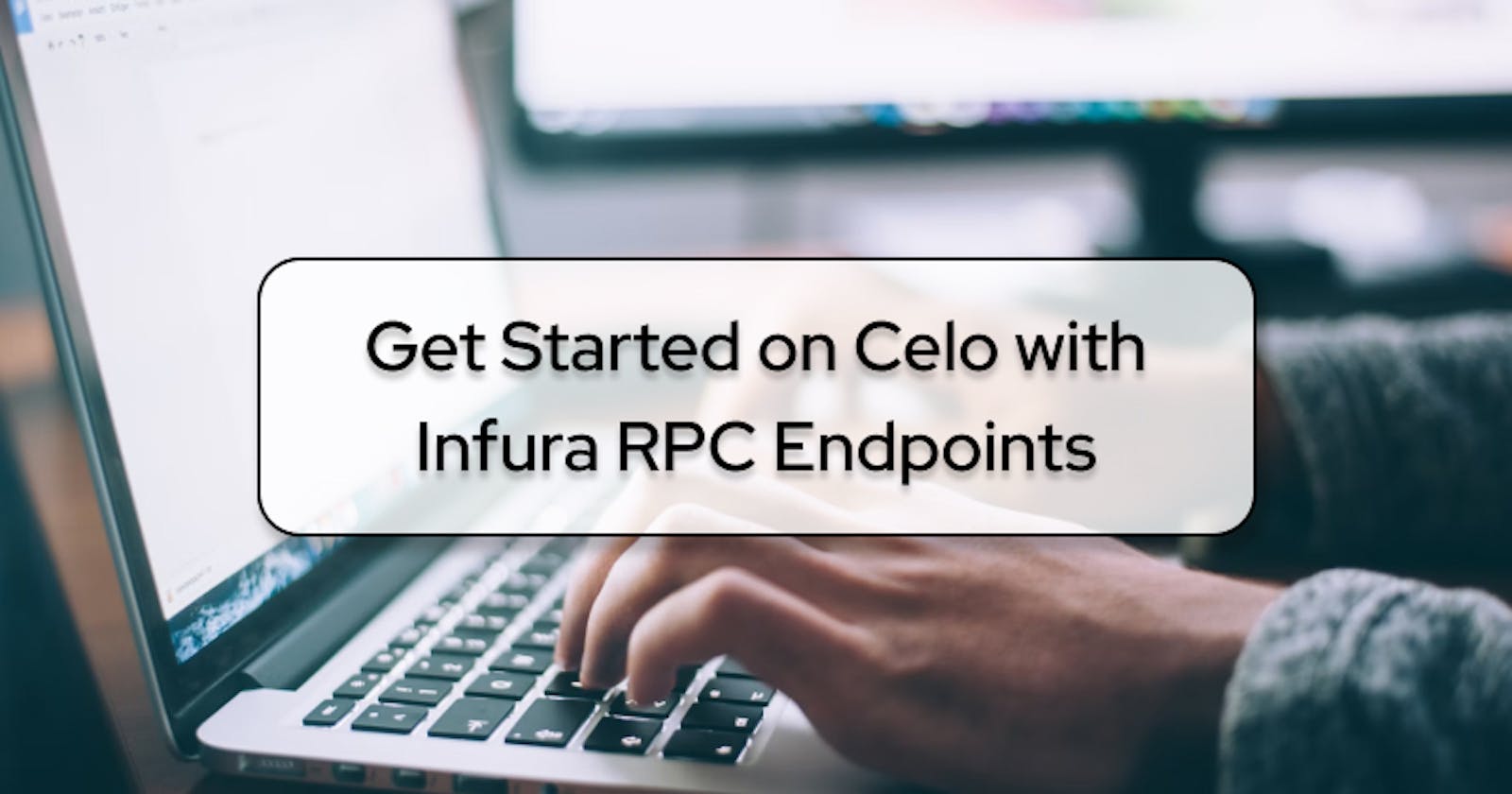 Get Started on Celo with Infura RPC Endpoints