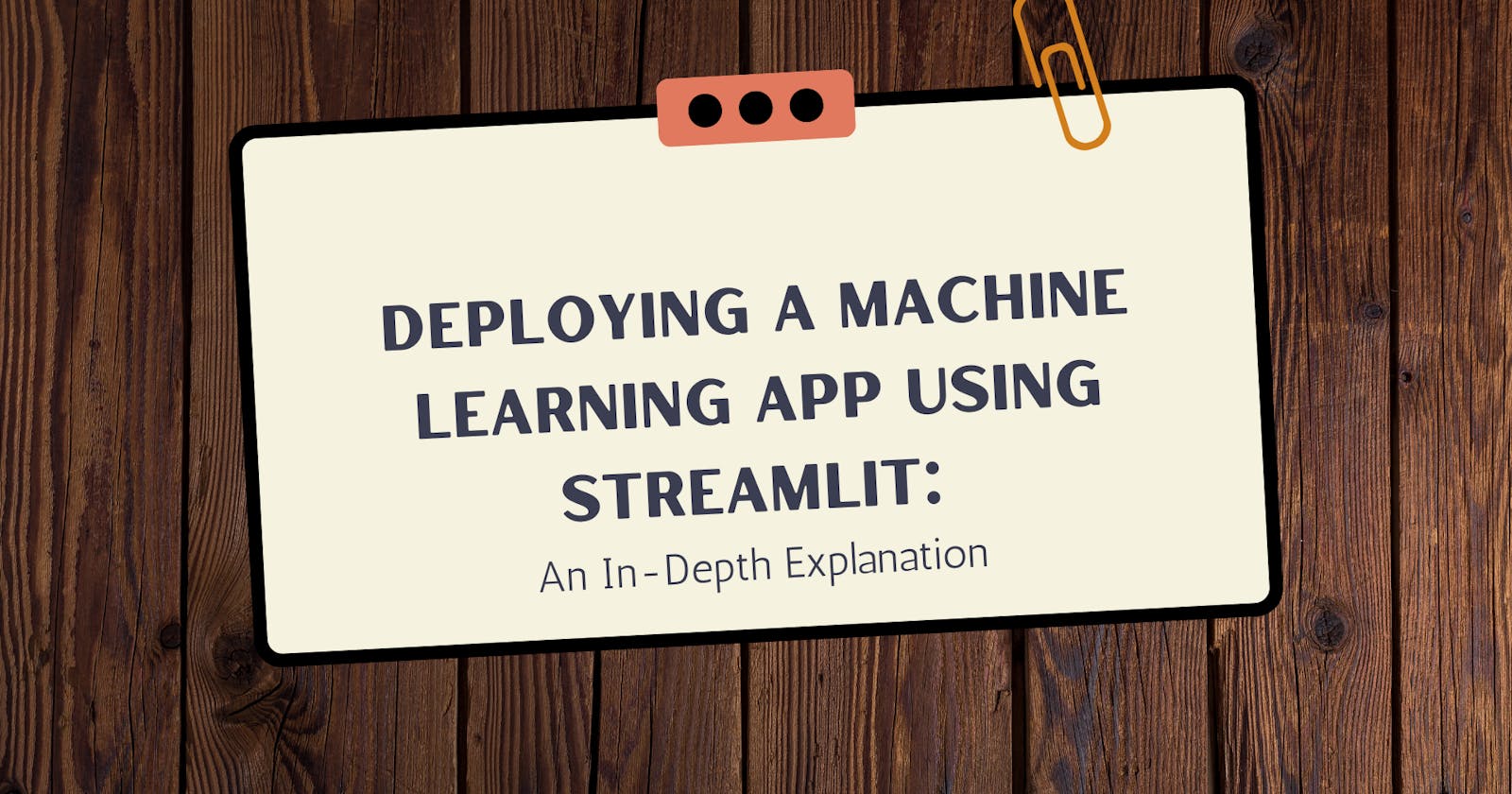 Deploying a Machine Learning App Using Streamlit: An In-Depth Explanation