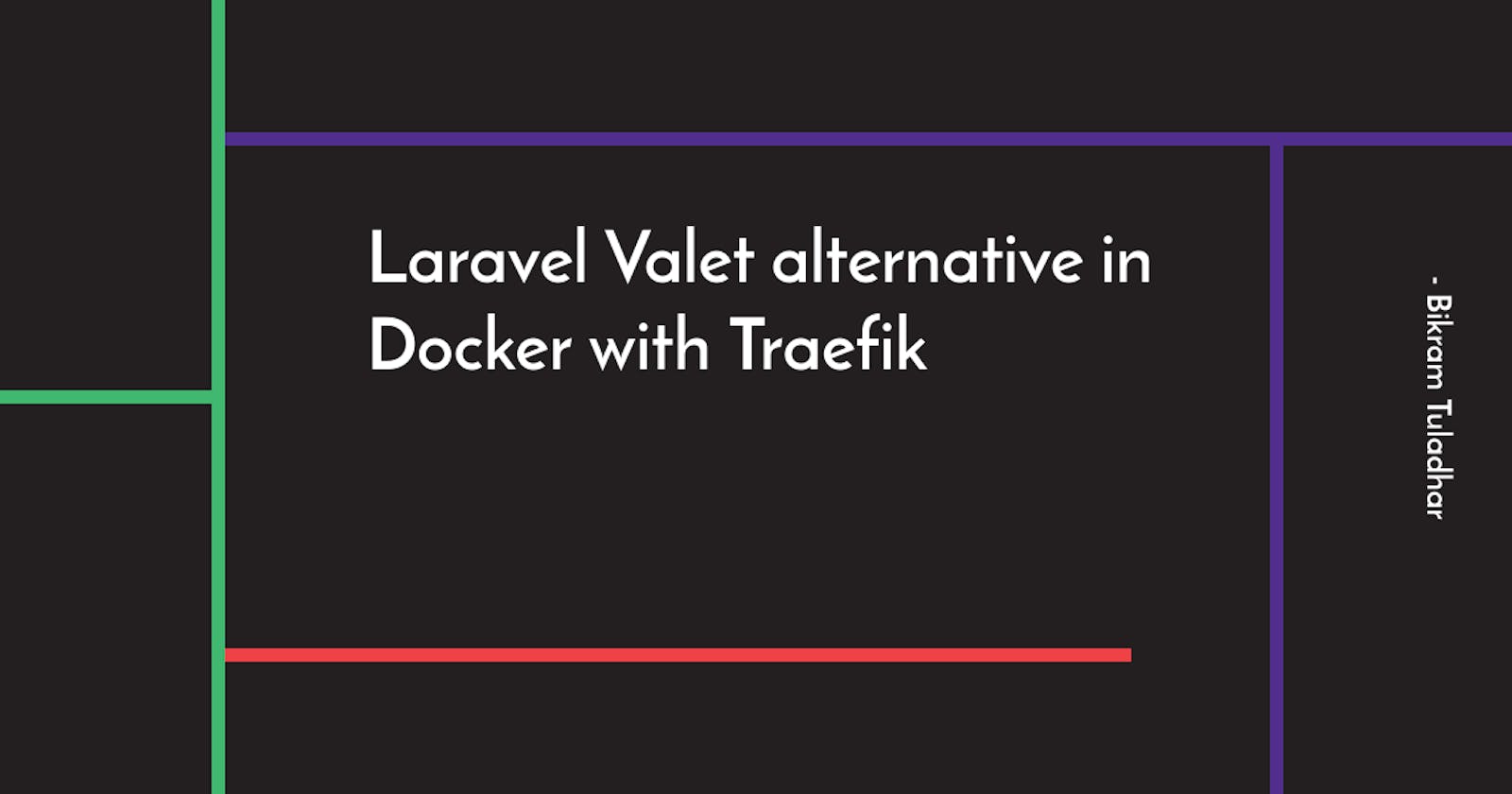 Laravel Valet alternative in Docker with Traefik