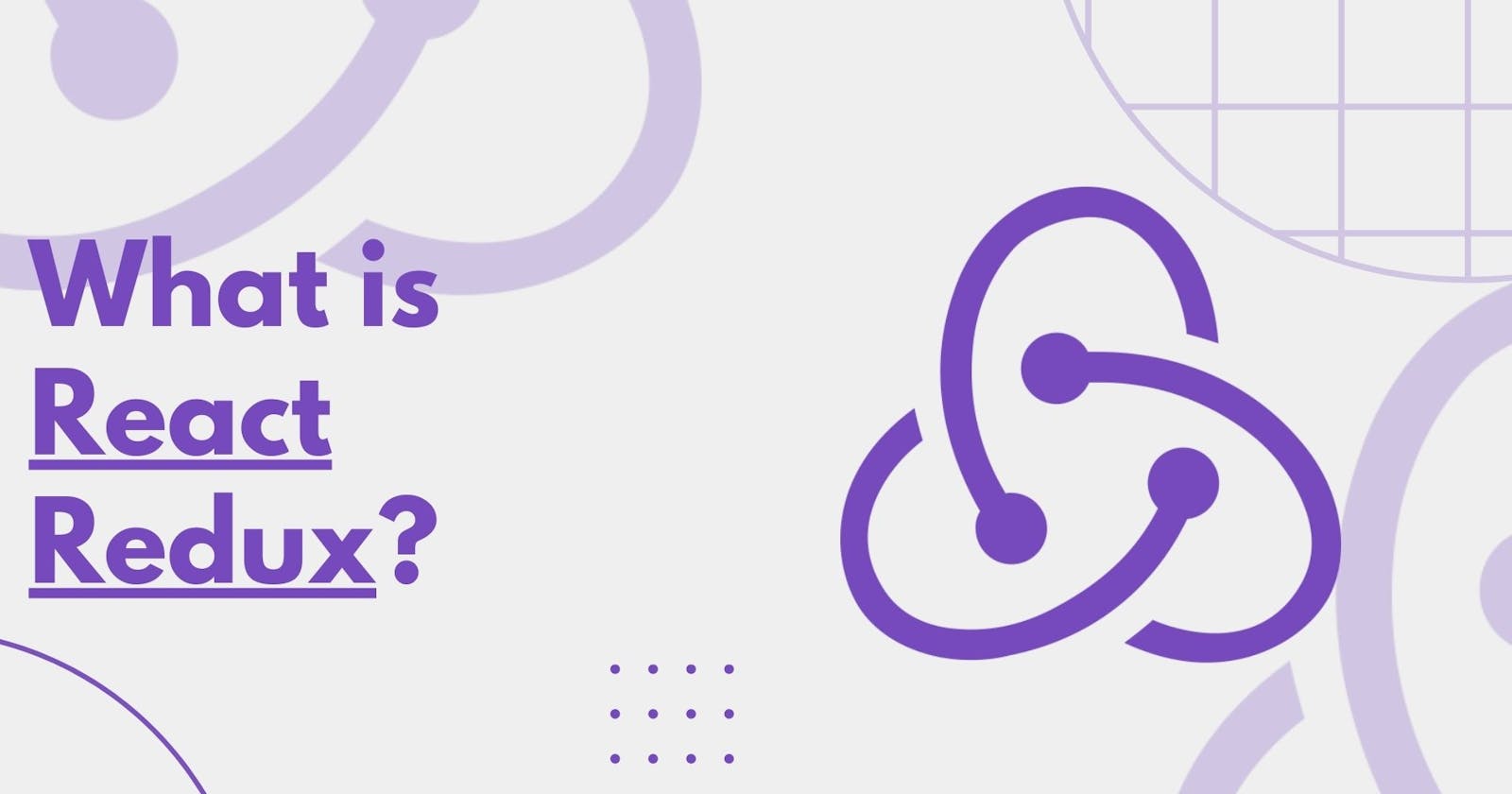 What Is React Redux?
