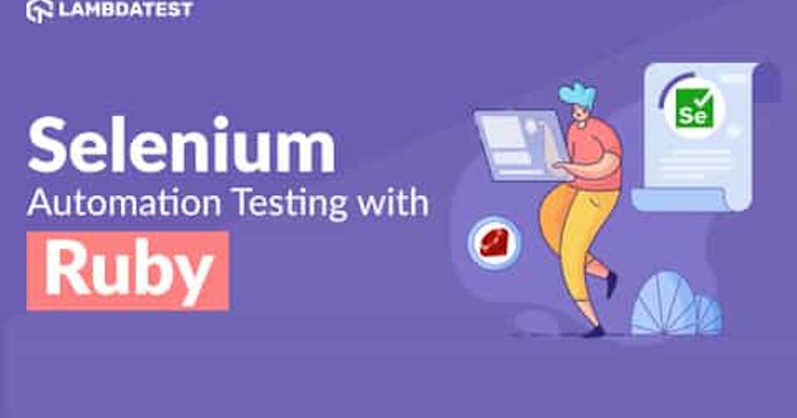 Getting Started With Automation Testing Using Selenium Ruby