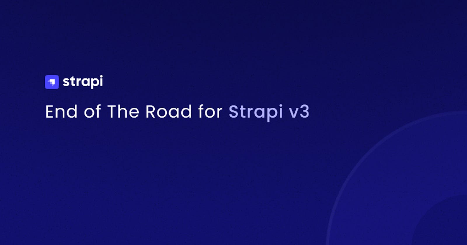 End of The Road for Strapi v3
