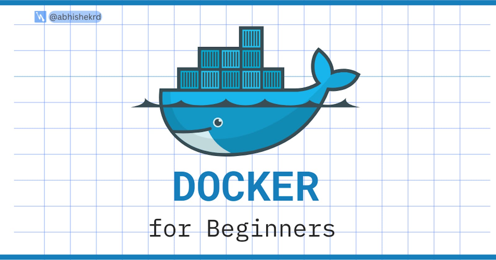 Docker for Beginners : Learn to Dockerize your Node Application