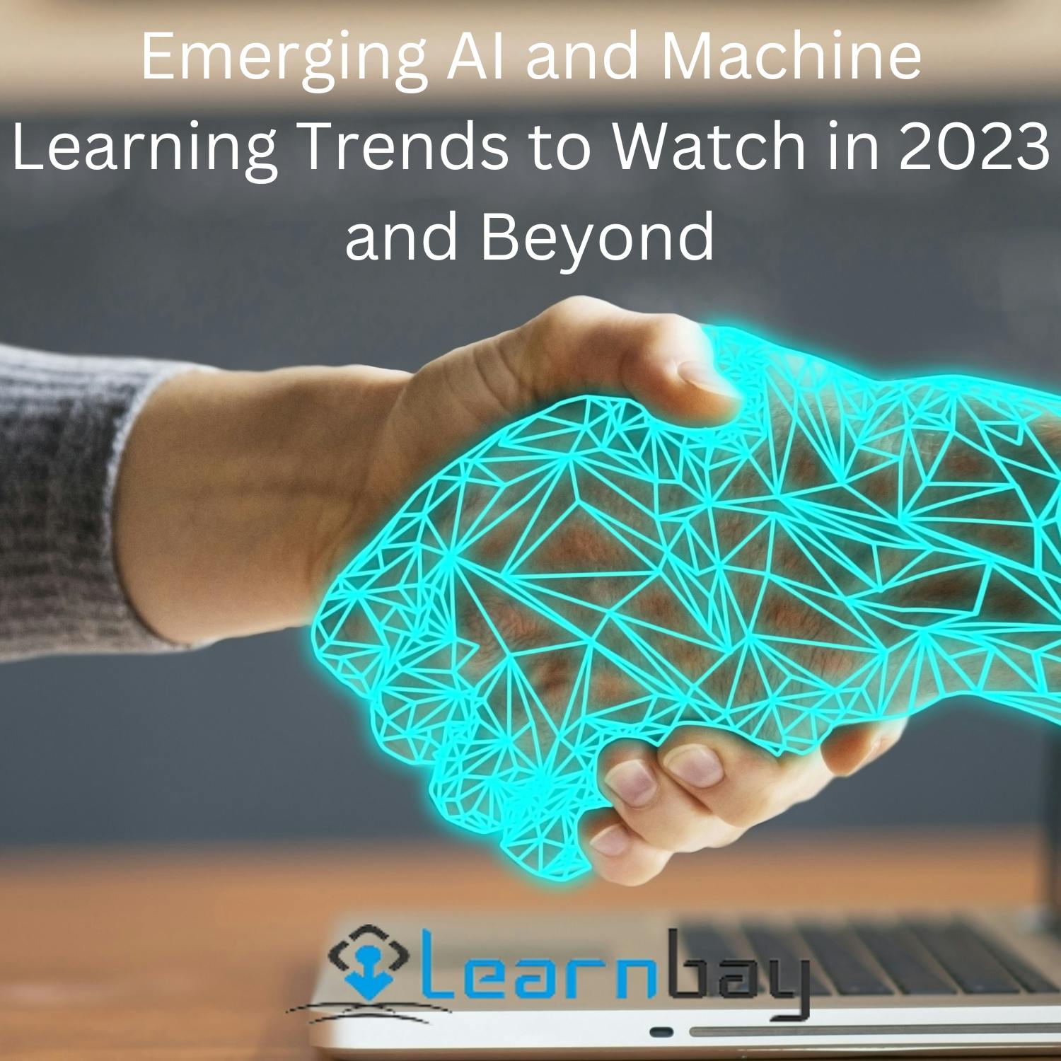 Emerging AI and Machine Learning Trends to Watch in 2023 and Beyond.png