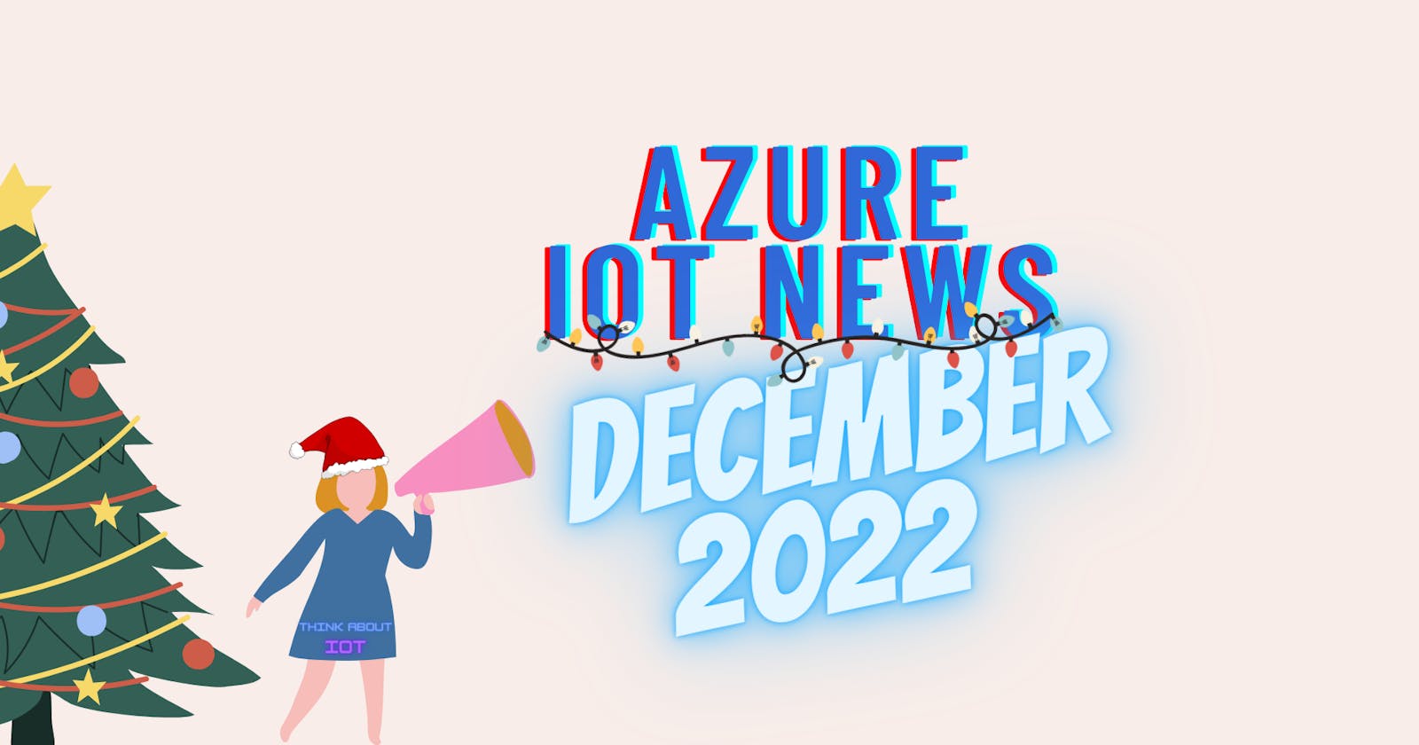 Azure IoT News – December 2022 by Think About IoT
