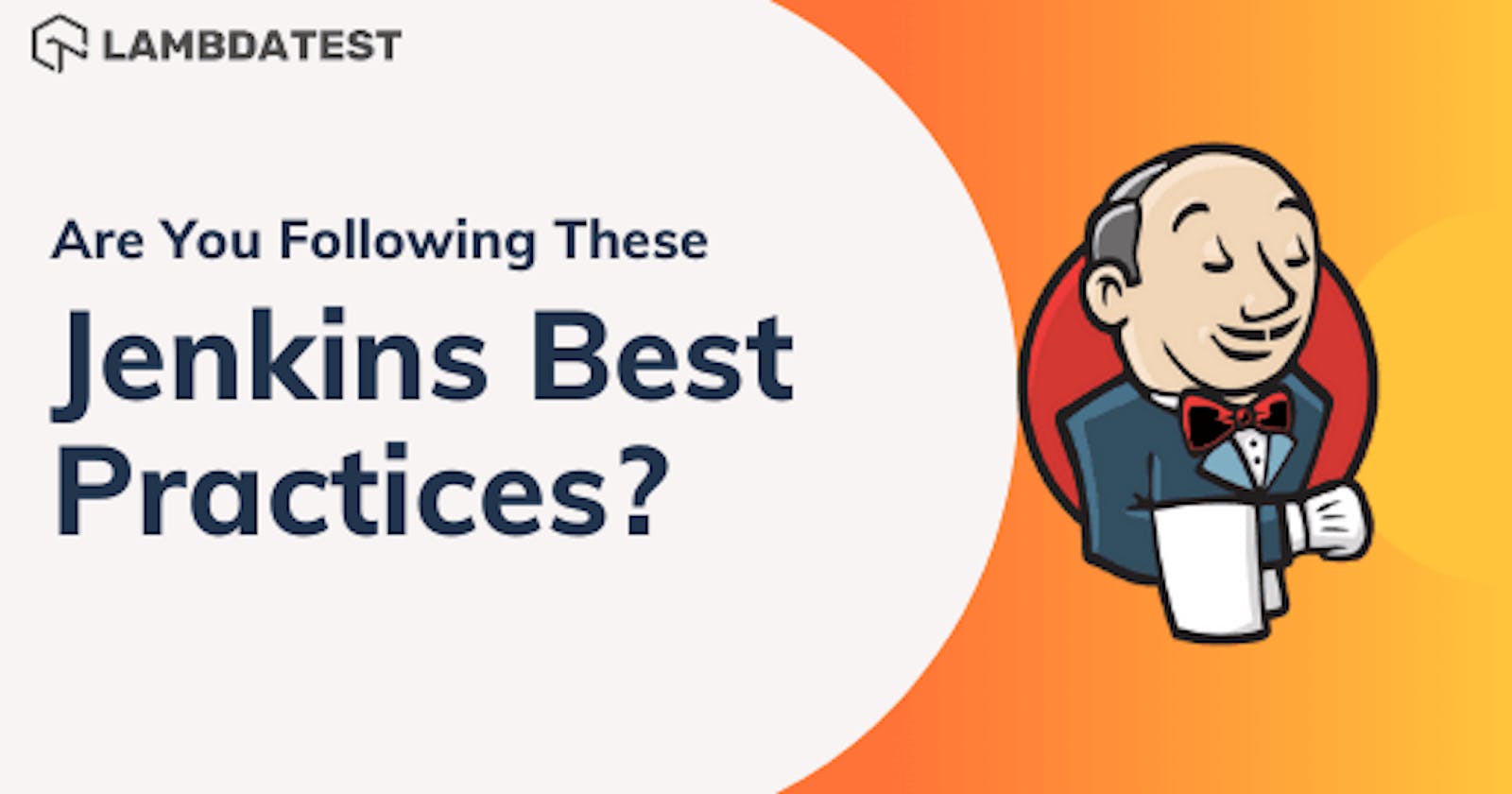 Are You Following These Jenkins Best Practices?