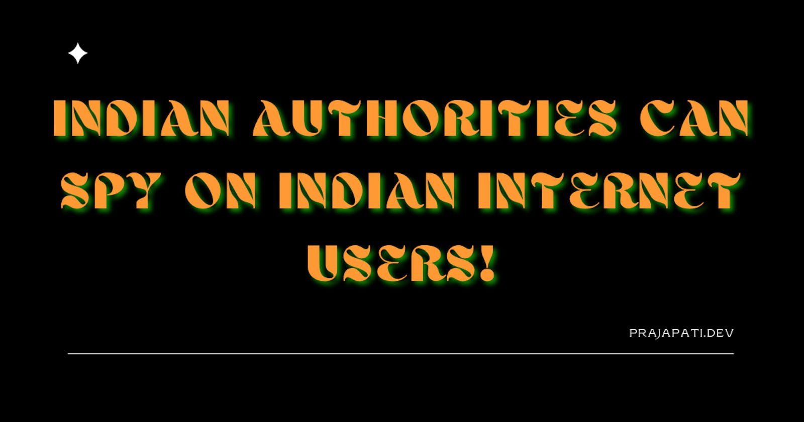India's internet privacy in danger": "India's Government Surveillance: What it Means for Your Privacy