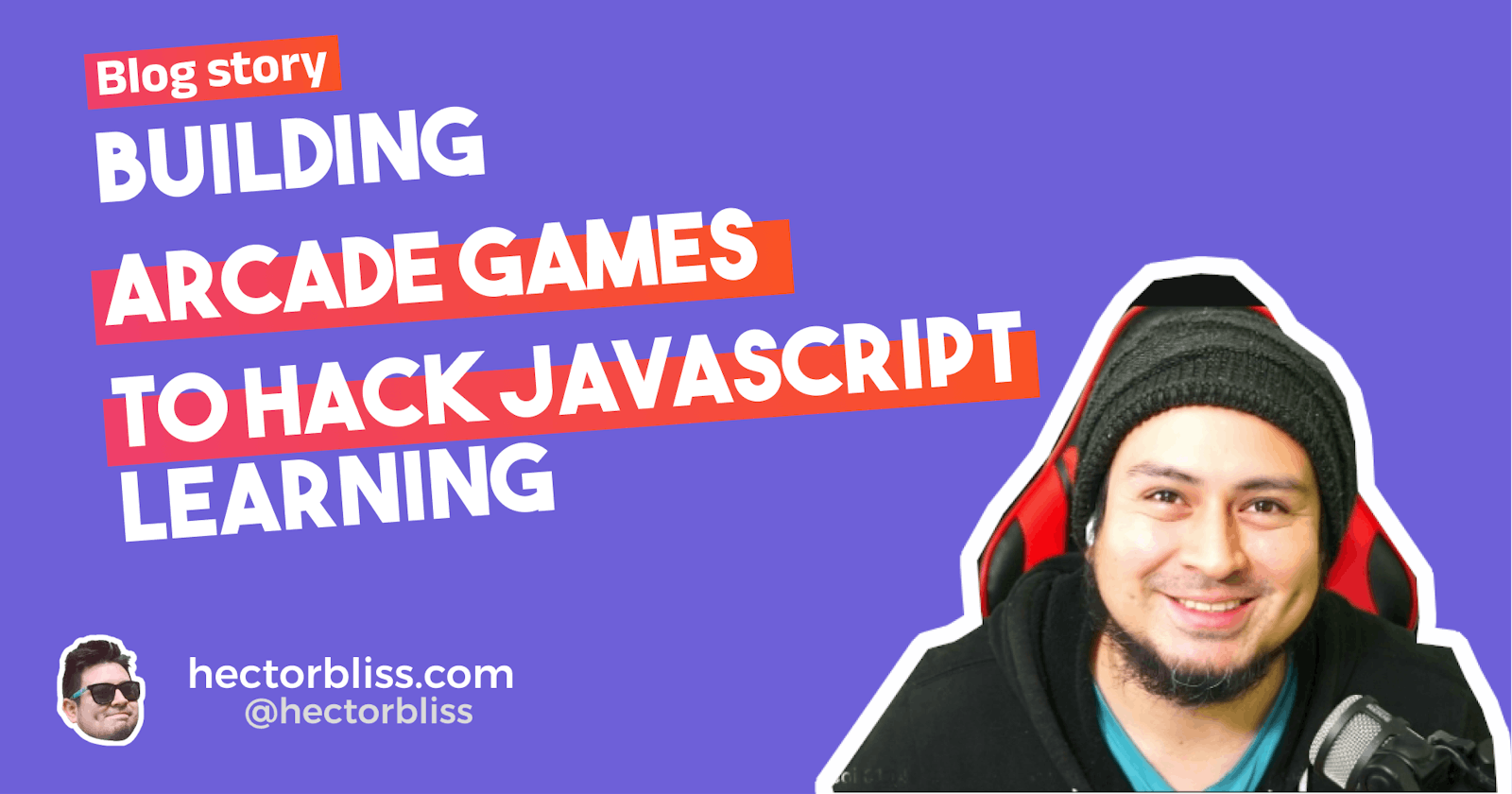 Building 
arcade games 
to hack JavaScript learning