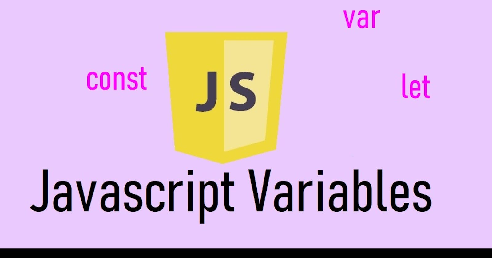 JavaScript Variables: Var, Let and Const