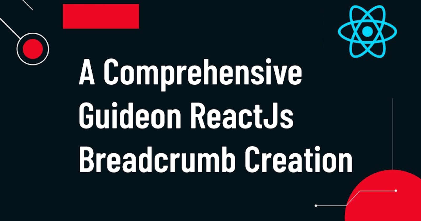 A Comprehensive Guide on ReactJS Breadcrumb Creation