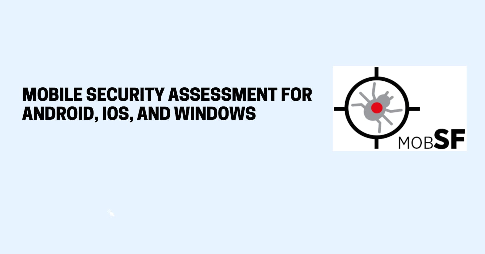 Mobile Security Assessment for Android, iOS, and Windows
