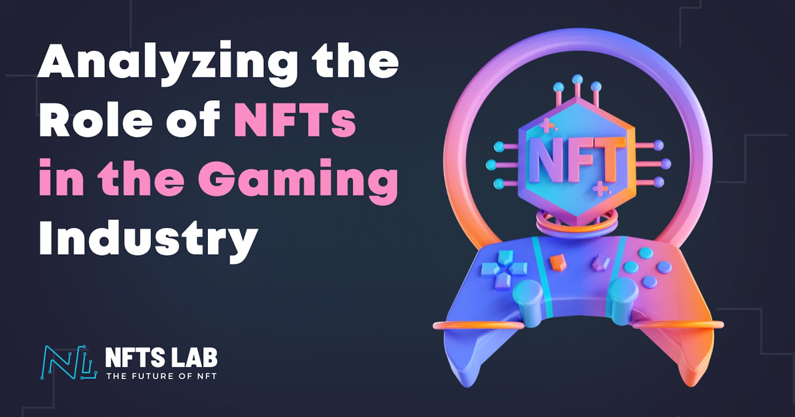 Analyzing the Role of NFTs in the Gaming Industry