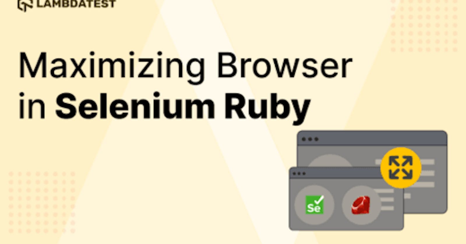 How To Maximize Browser In Selenium Ruby