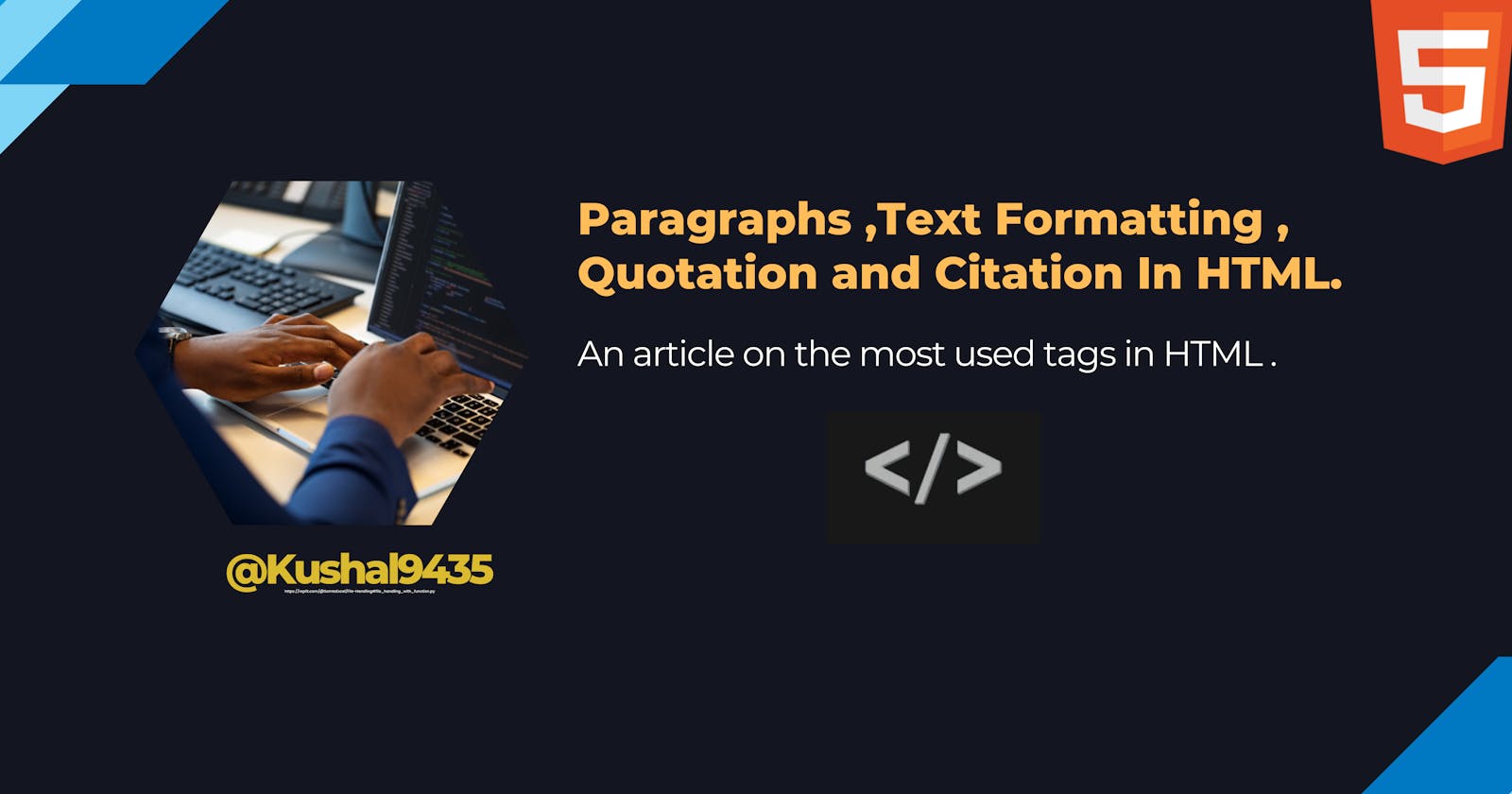 Tags in HTML (Paragraphs ,Text Formatting , Quotation and Citation In HTML)