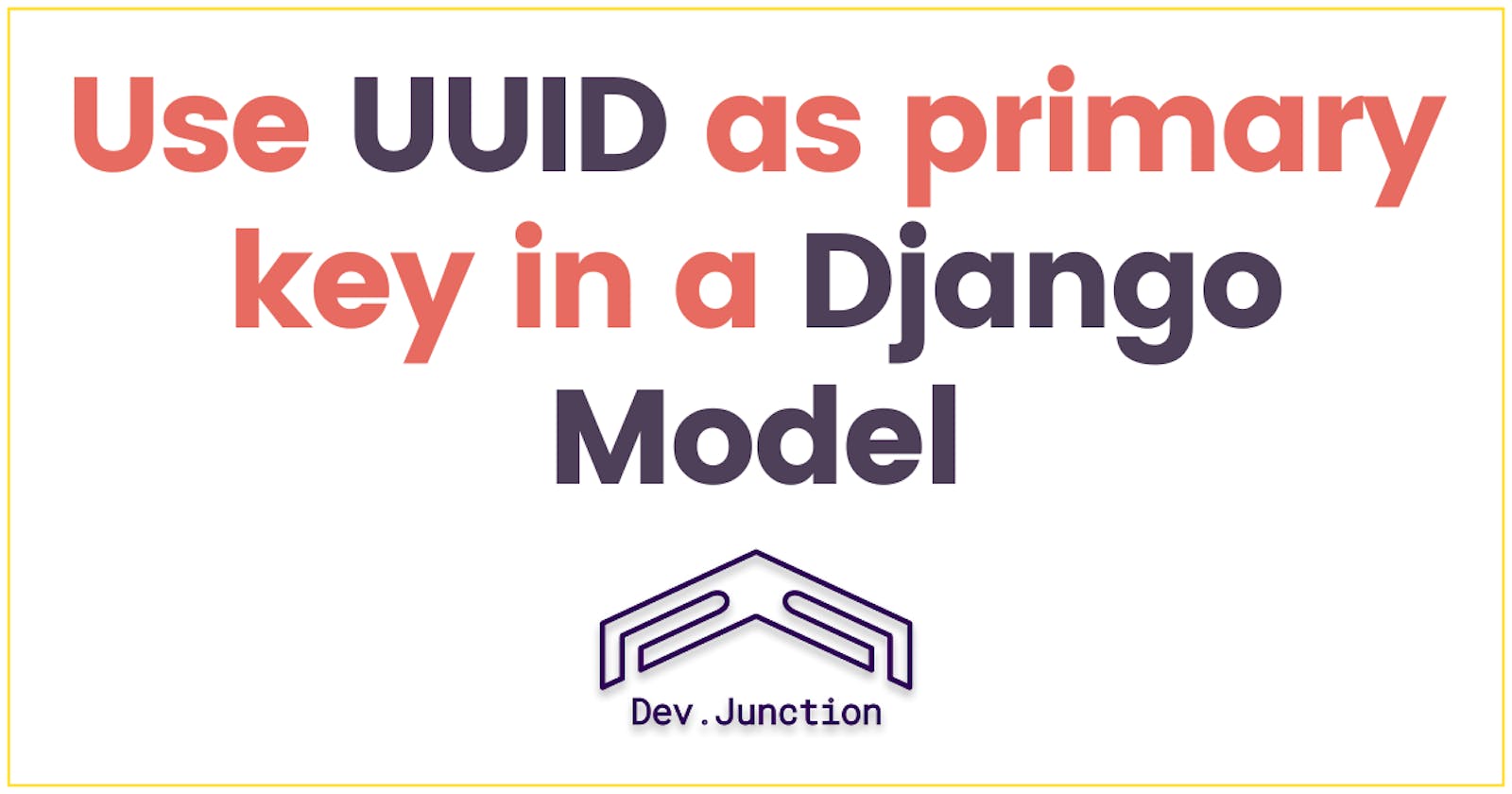 How to use UUID as primary key in a Django Model?