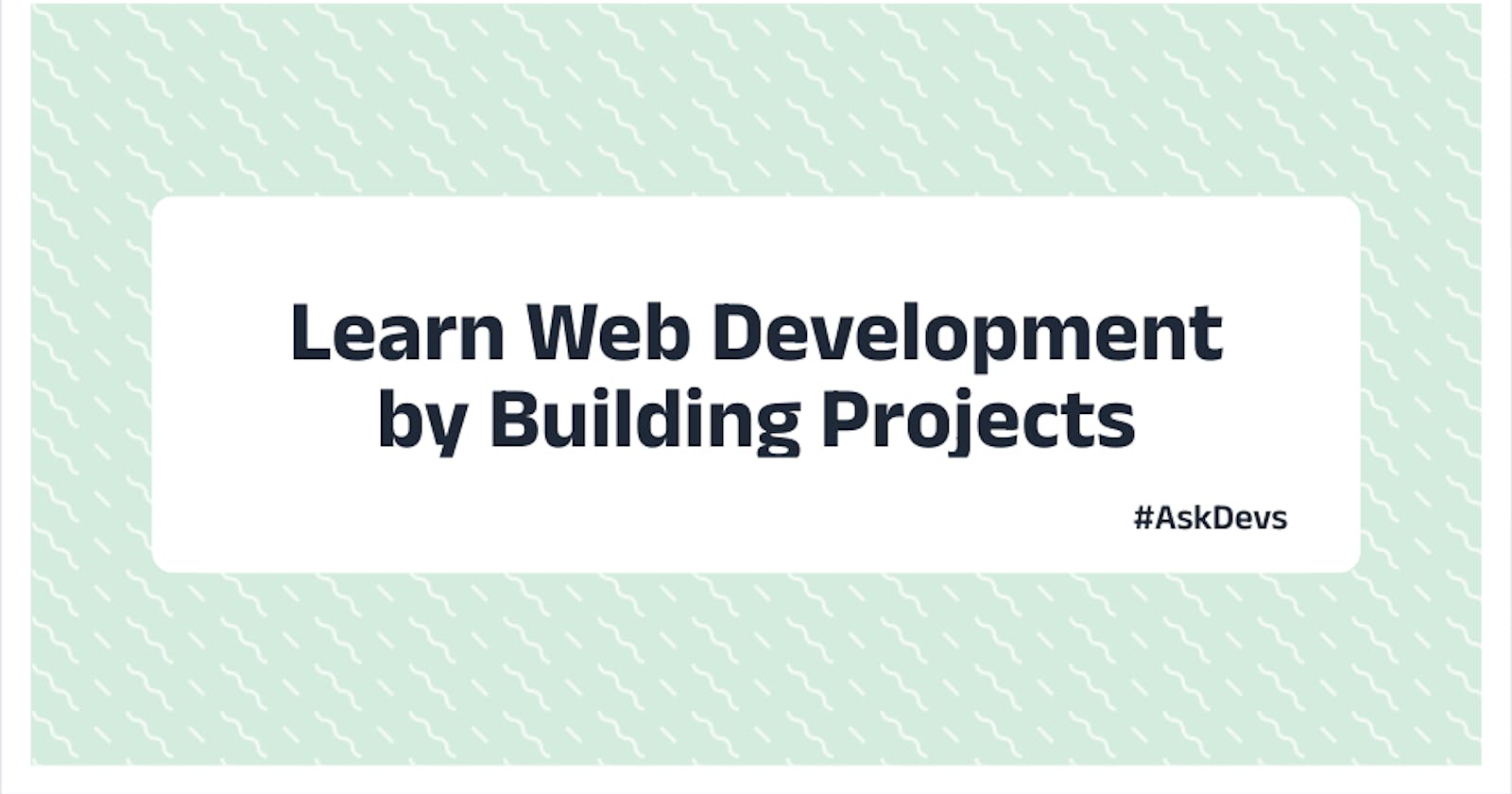 Learn Web Development by Building Projects