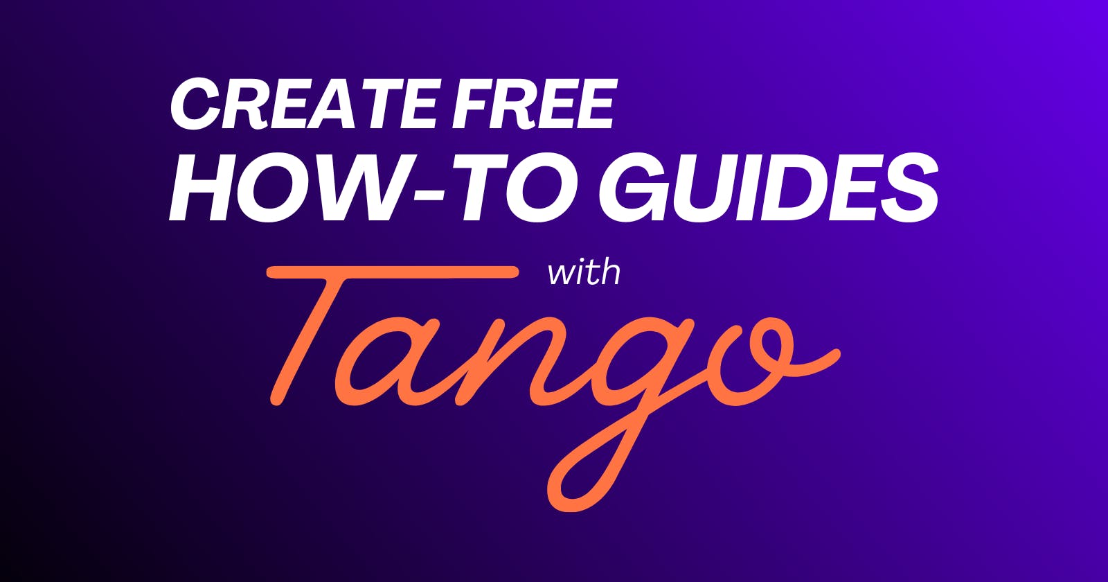 Create Free How-To Guides With Tango