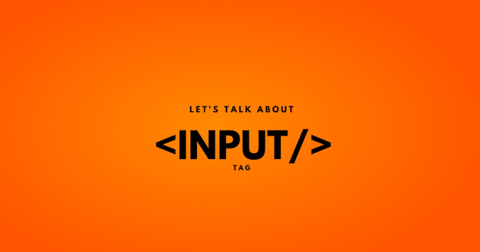 All About <INPUT/> Element