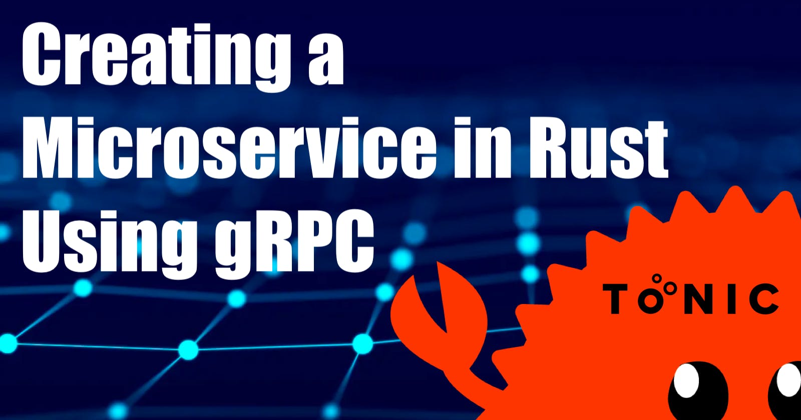 Creating a Microservice in Rust Using gRPC