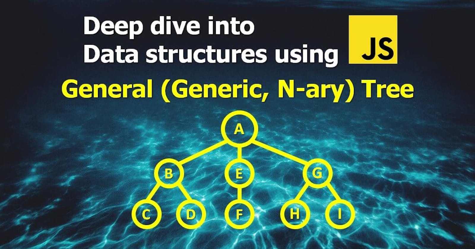 Deep Dive into Data structures using Javascript - General (Generic, N-ary) tree