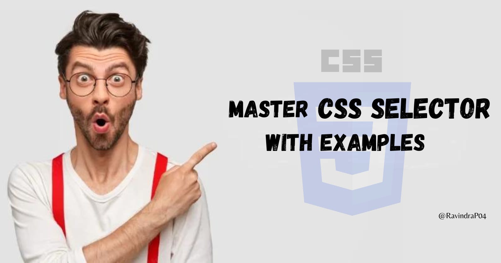 Master CSS selectors with Examples