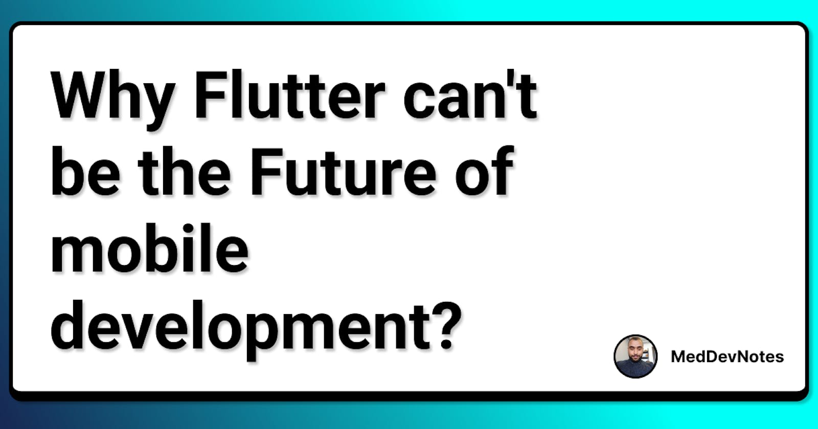 Why Flutter can't be the Future of mobile development?