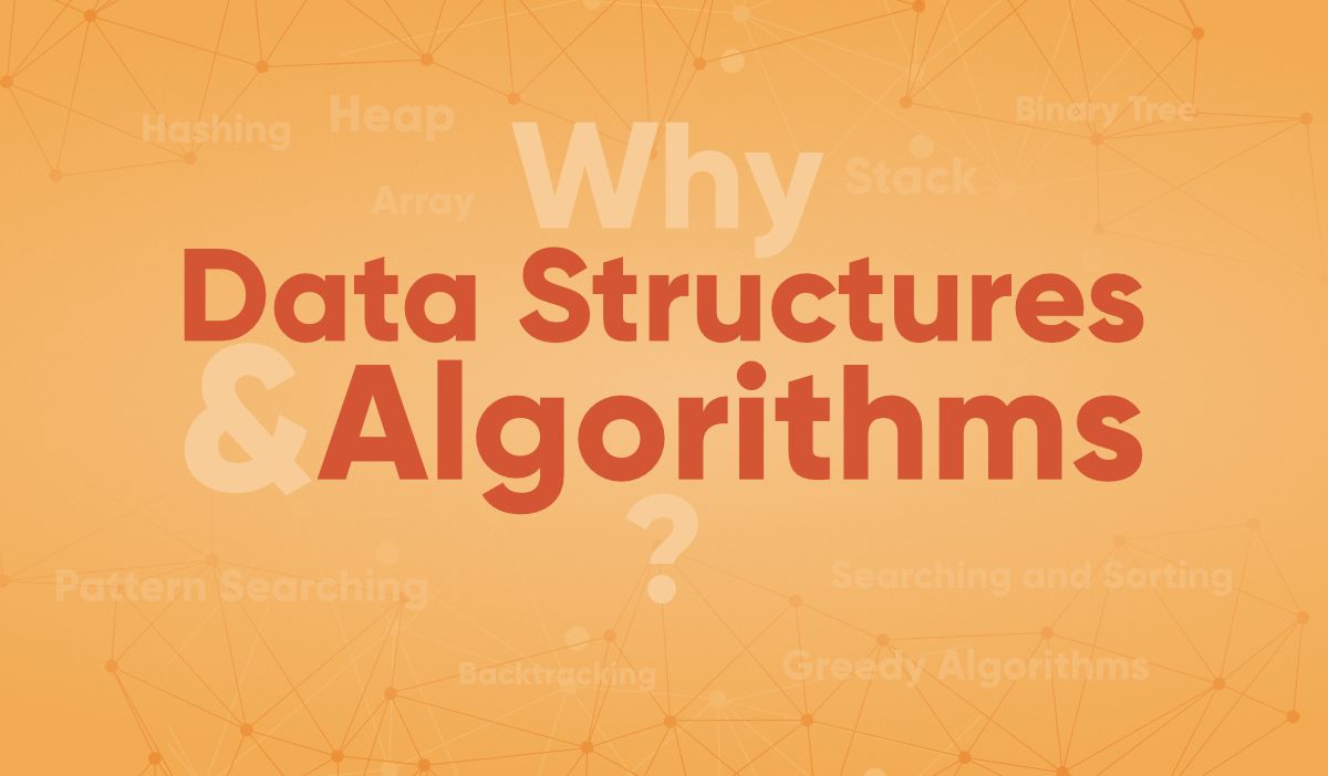 Why Data structures & Algorithms?