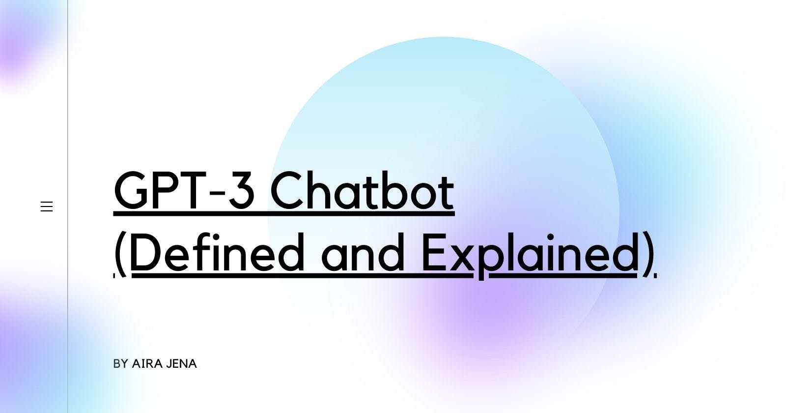 GPT-3 Chatbot (Defined and Explained)