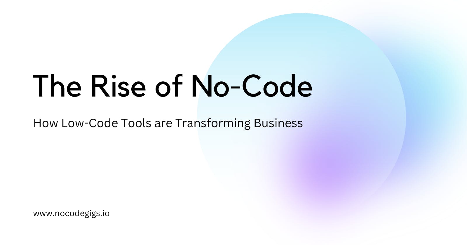 The Rise of No-Code: How Low-Code Tools are Transforming Business