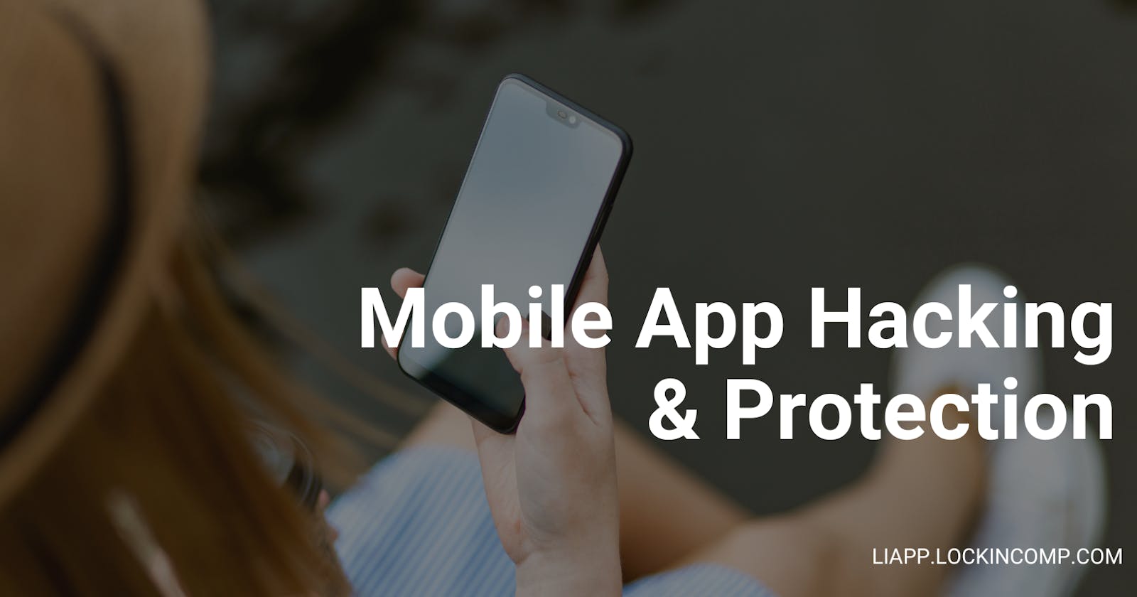 Mobile App Hacking & Protection
