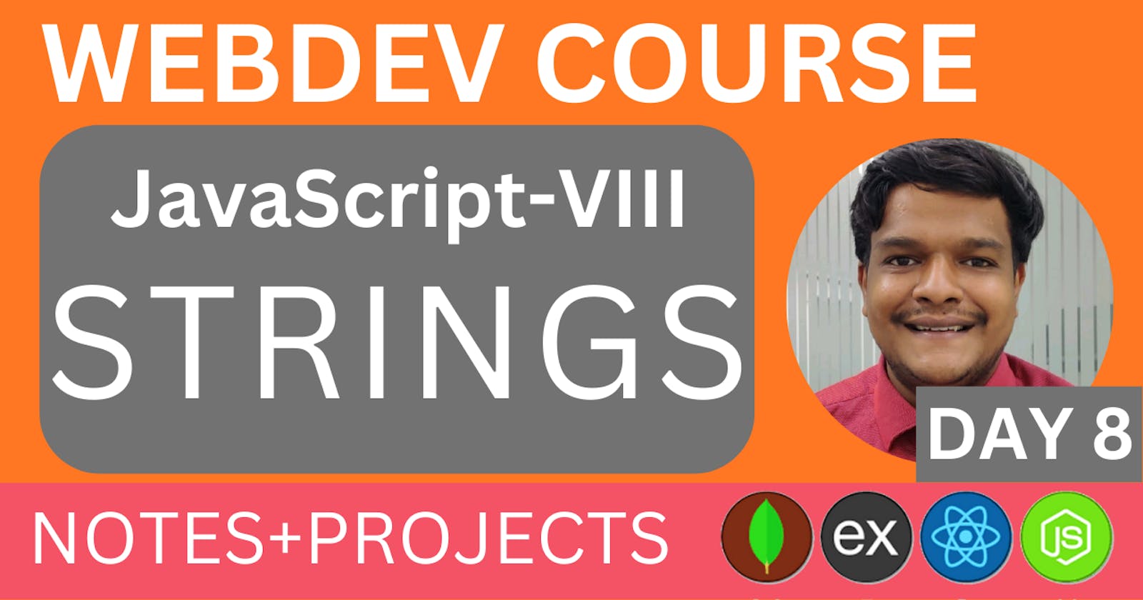 JavaScript Strings || WEBDEV Course by Nakul Goel, Day 8