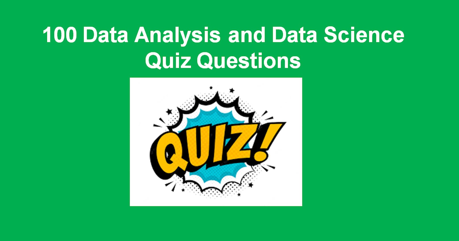100 Questions that will help you Smash your Data Analysis and Data Science Job Interviews