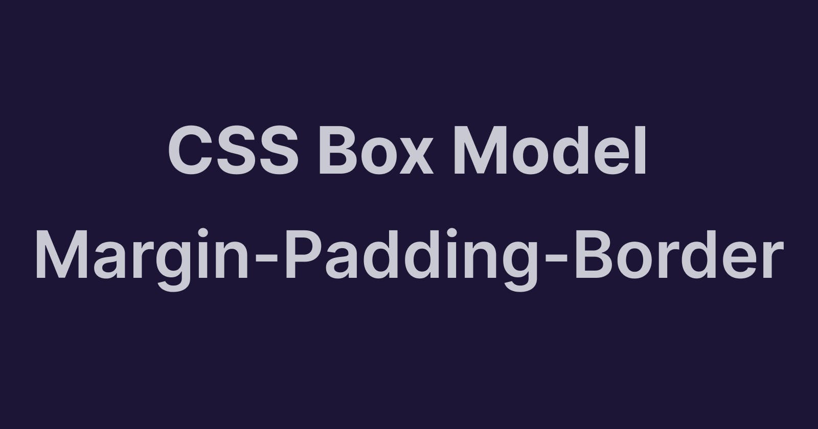 CSS Box Model (Padding, Margin, Border)