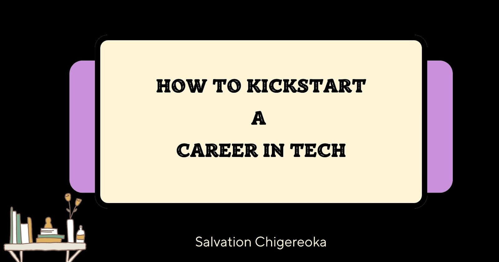 How  To  Kickstart  A  Career  In  Tech